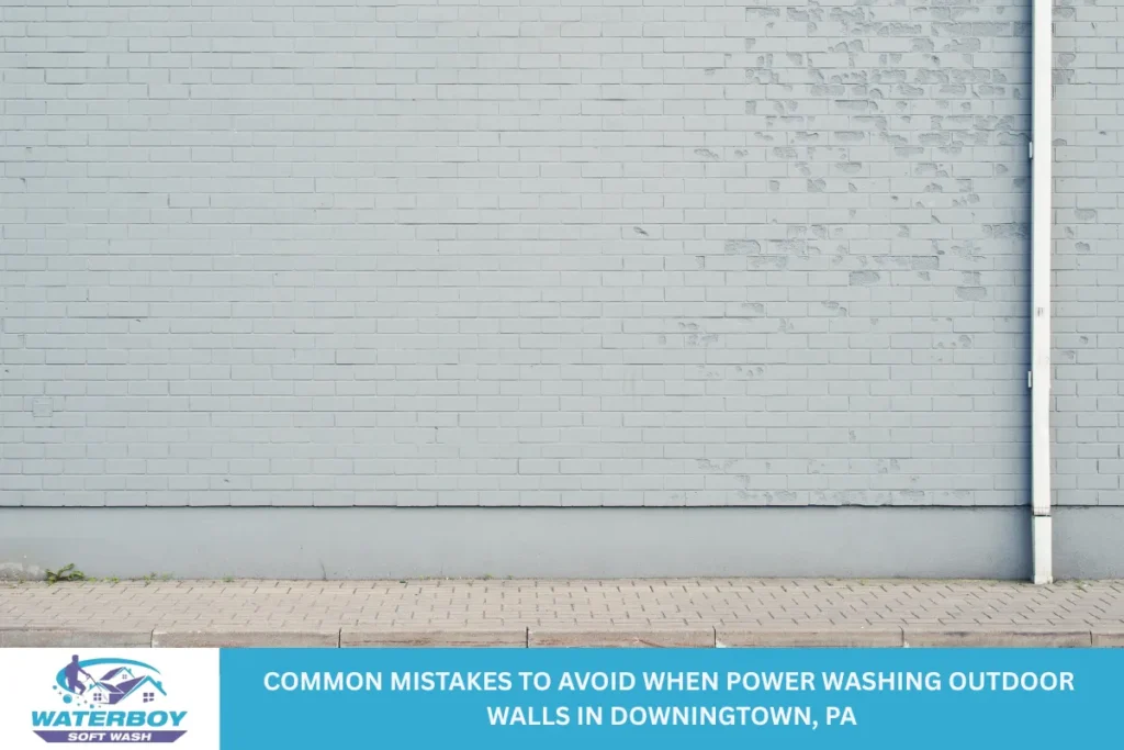Common Mistakes to Avoid When Power Washing Outdoor Walls in Downingtown, PA