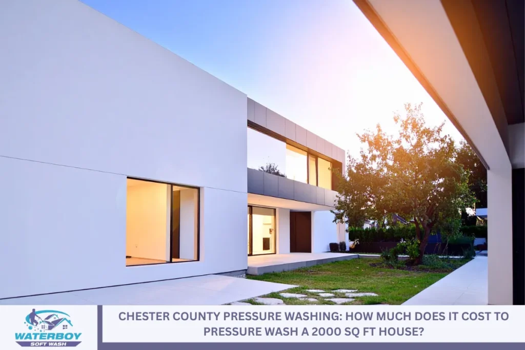 Chester County Pressure Washing: How Much Does It Cost to Pressure Wash a 2000 Sq Ft House?