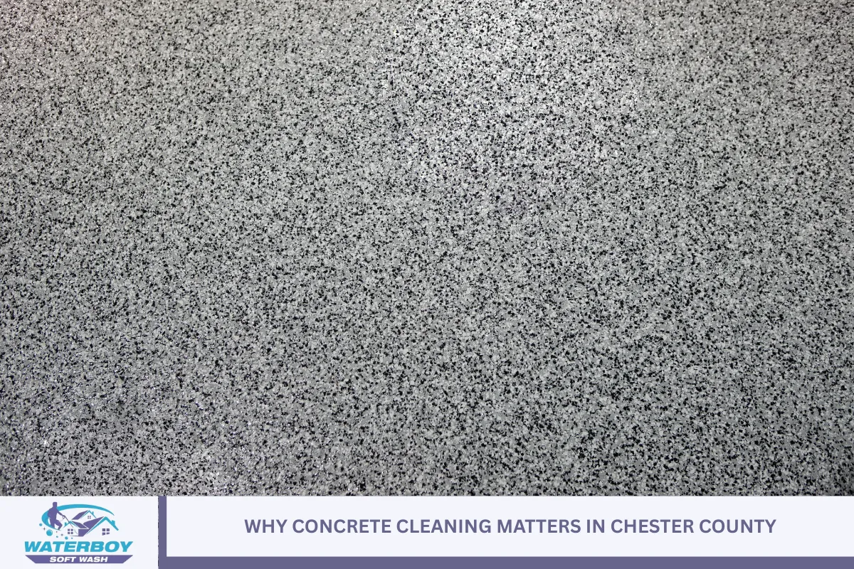 Why Concrete Cleaning Matters in Chester County