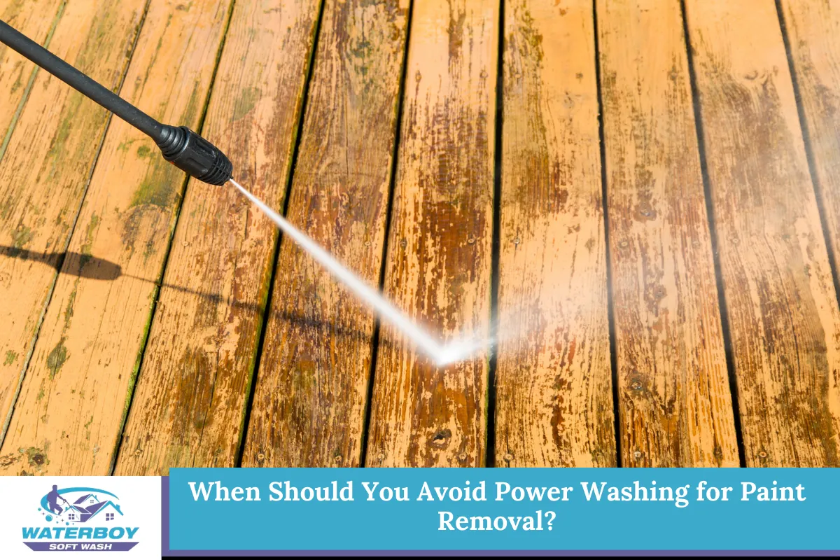 When Should You Avoid Power Washing for Paint Removal