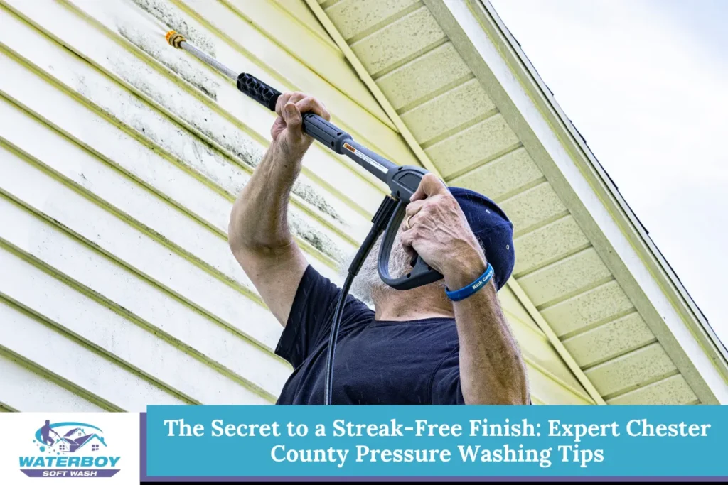 The Secret to a Streak-Free Finish Expert Chester County Pressure Washing Tips