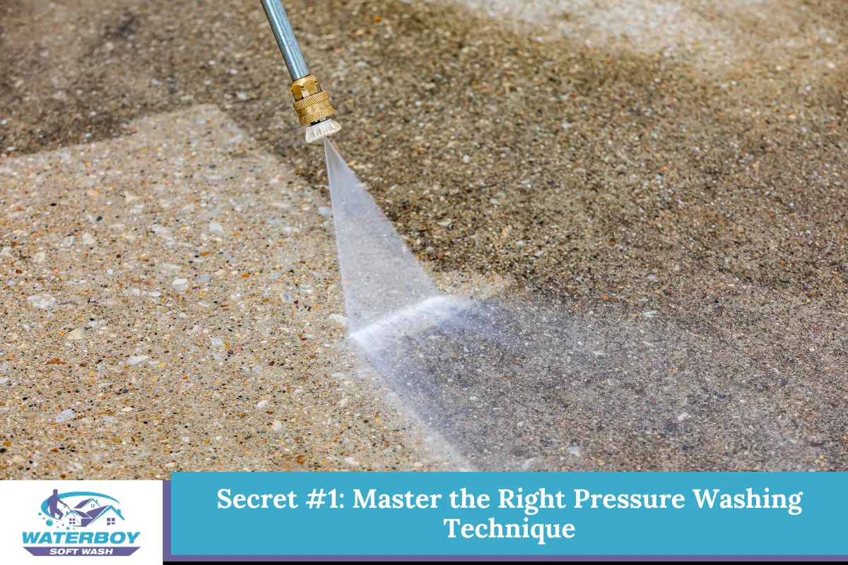 Secret #1 Master the Right Pressure Washing Technique