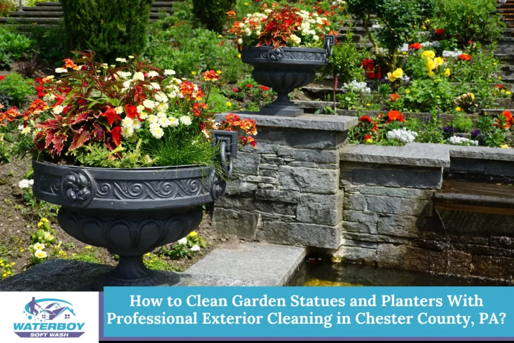 How to Clean Garden Statues and Planters With Professional Exterior Cleaning in Chester County, PA?