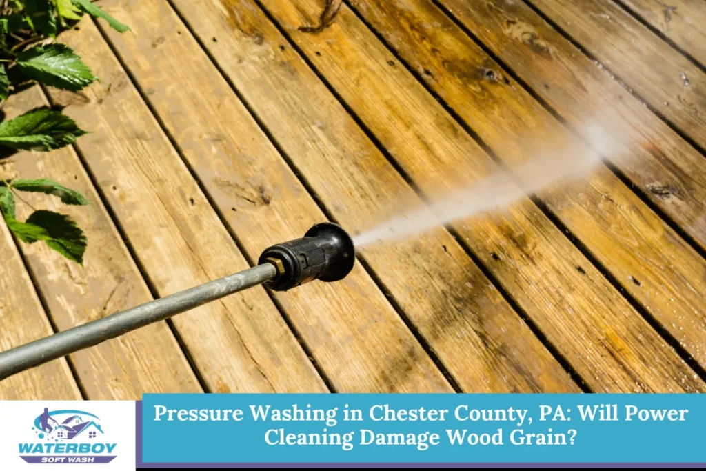 Pressure Washing in Chester County, PA: Will Power Cleaning Damage Wood Grain?
